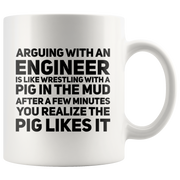 Arguing With An Engineer Is Like Wrestling With A Pig Coffee Mug 11 oz.