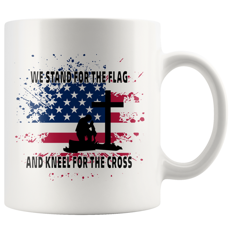 Patriotic Gifts - We Stand For The Flag And Kneel For The Cross Coffee Mug 11 oz