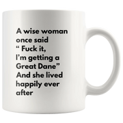 Sarcastic Gift A Wise Woman Once Said "F*** It, I'm Getting A Great Dane Mug 11 oz - Panvola