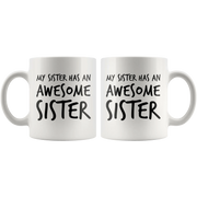 Gift For Sister - My Sister Has An Awesome Sister Appreciation Coffee Mug 11 oz - Panvola