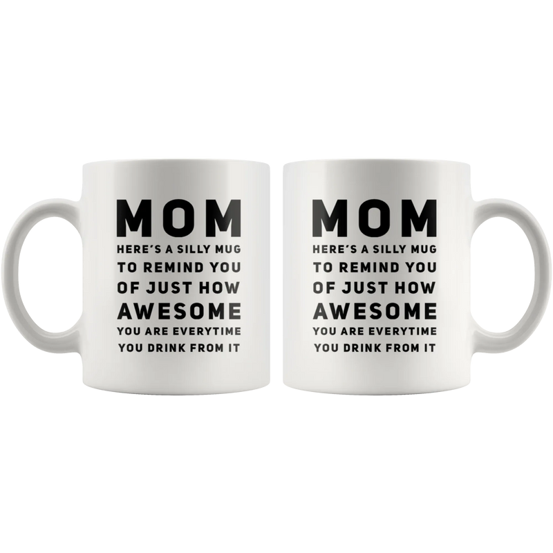 Gift For Mom To Remind You Of Just How Awesome You Are Coffee Mug 11 oz - Panvola