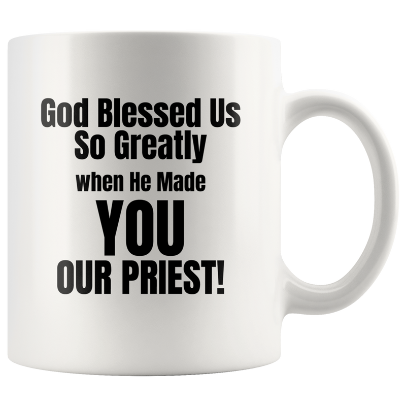 Gifts for Pastor/Priest - God Blessed Us When He Made You Our Priest Mug 11 oz.