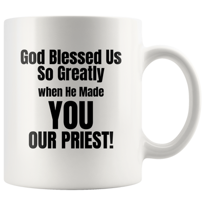 Gifts for Pastor/Priest - God Blessed Us When He Made You Our Priest Mug 11 oz