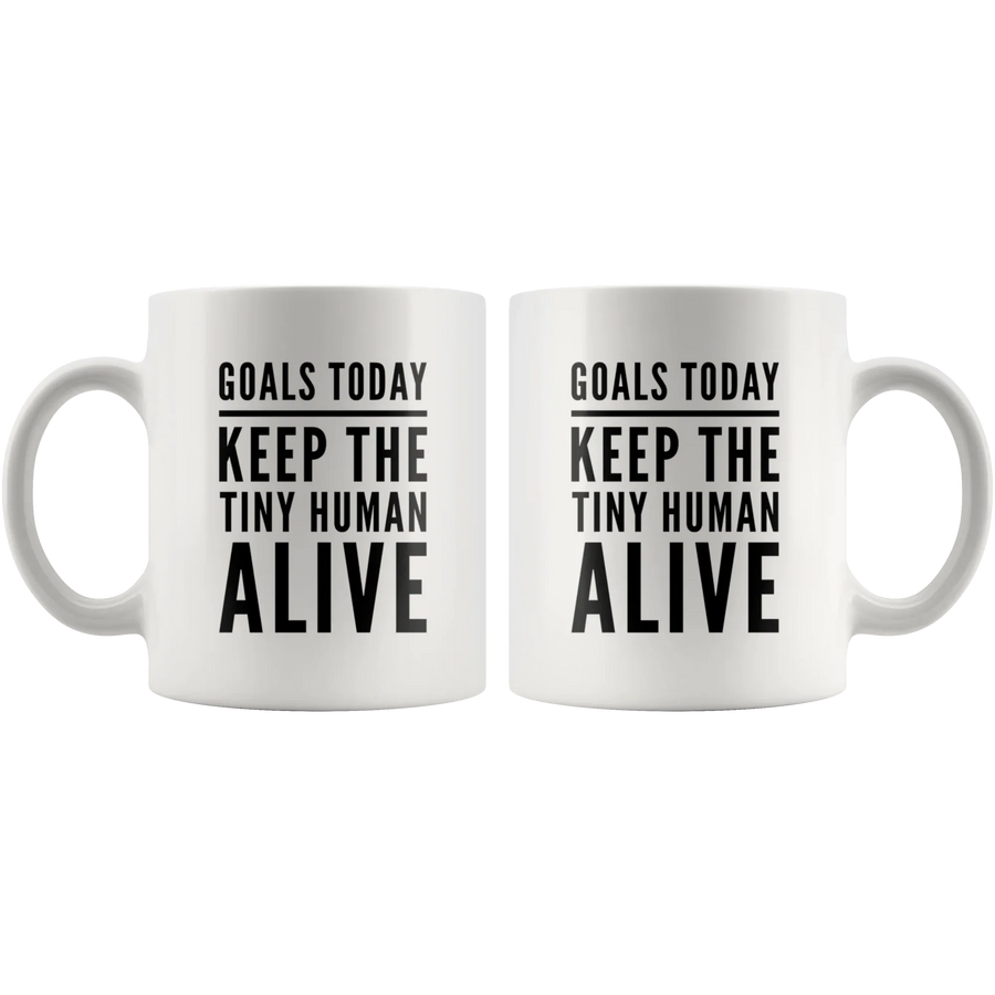 Goals Today Keep The Tiny Human Alive Coffee Mug 11 oz - Gifts for Mom, image 4 of 4