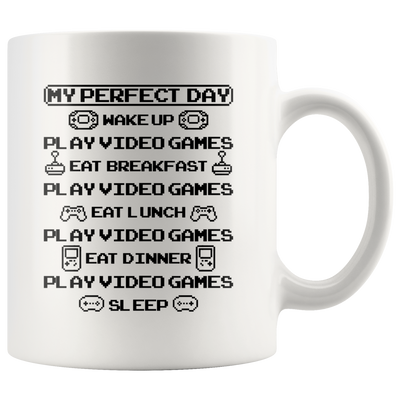 My Perfect Day Wake Up Played Video Games Gaming Coffee Mug 11 oz
