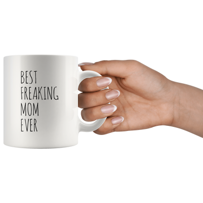 Best Freaking Mom Ever Mother's Day Appreciation Gift Coffee Mug 11 oz