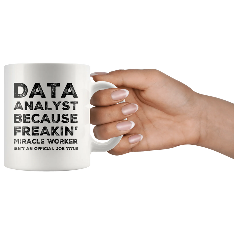 Data Analyst Because Freakin' Miracle Worker Job Title Coffee Mug 11 oz - Panvola