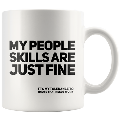 Gift for Coworkers - My People Skills Are Just Fine Coffee Mug 11 oz