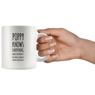 Grandpa Gift - Poppy Knows Everything If He Doesn't He's Really Good Coffee Mug 11 oz