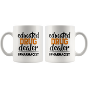 Educated Drug Dealer Funny Pharmacist Pharmacy Tech Coffee Mug 11 oz.