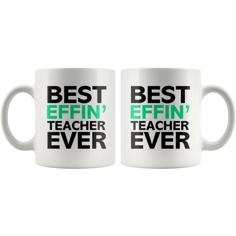Best Effin' Teacher Ever Ceramic Coffee Mug White 11 oz - Panvola