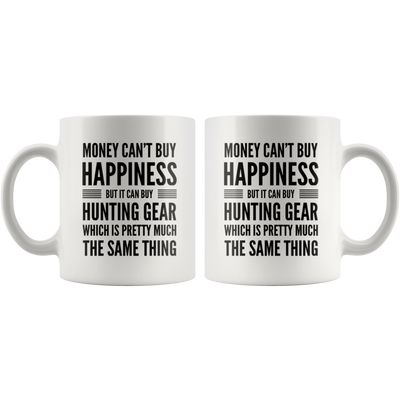 Money Can't Buy Happiness But It Can Buy Hunting Gear Coffee Mug 11 oz