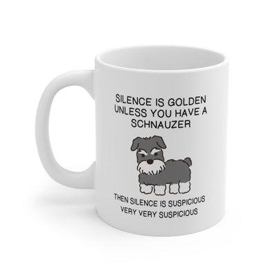 Personalized Silence Is Golden Unless You Have A Schnauzer Ceramic Mug 11oz
