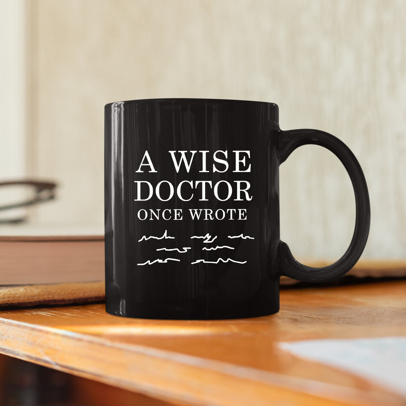 A Wise Doctor Once Wrote Dr Graduation Coffee Ceramic Mug Black 11oz.