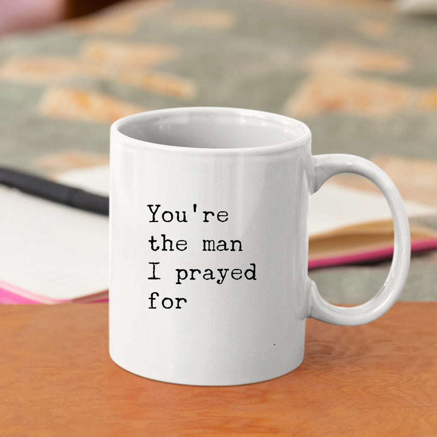 You're The Man I Prayed For Romantic Gift for Boyfriend Husband Coffee Mug, image 5 of 5