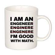 I'm An Engineer Good With Math Engineering Coffee Mug 11 oz White.
