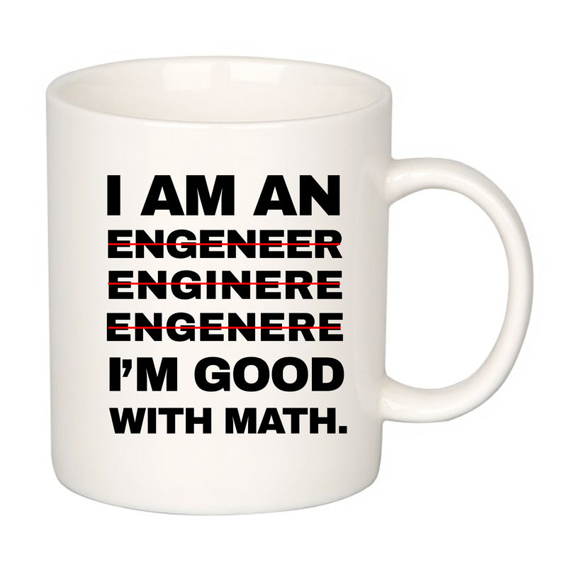 I'm An Engineer Good With Math Engineering Coffee Mug 11 oz White.