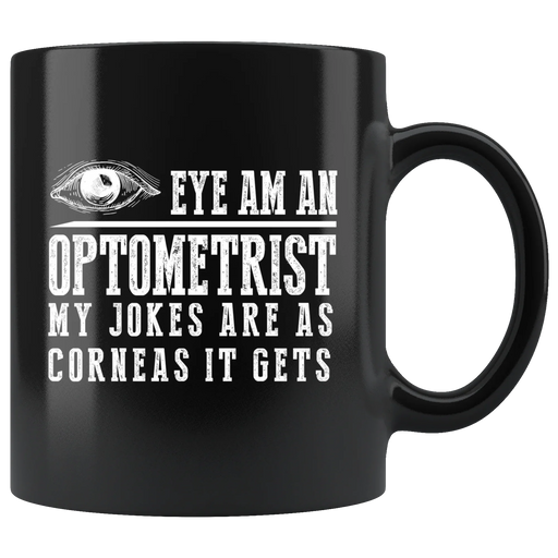 Optometrist Gift - Eye Am An Optometrist Mug 11 oz - Eye Doctor Cup - Panvola