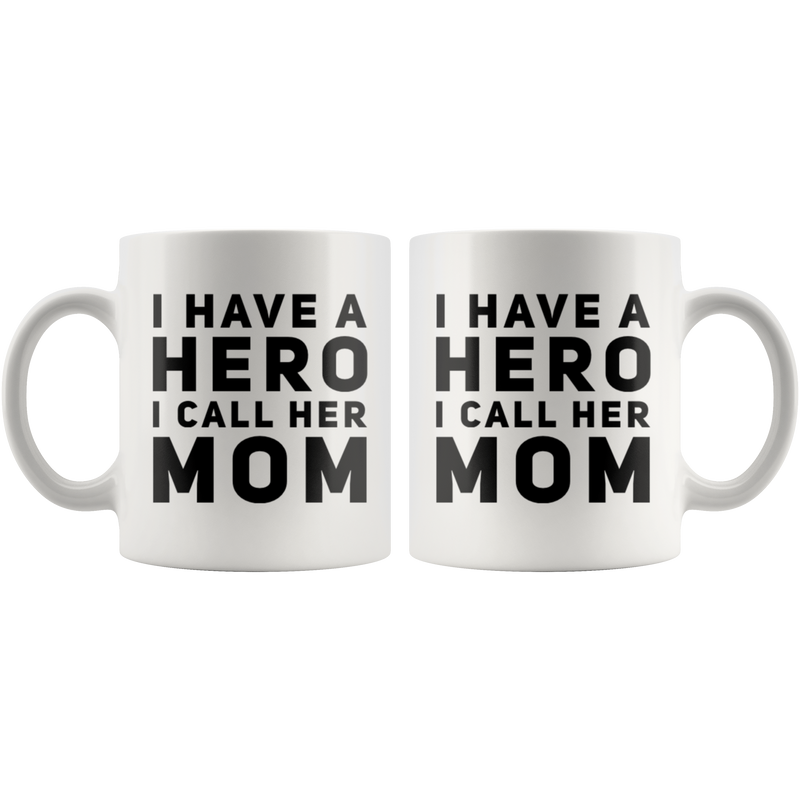 I Have A Hero I Call Her Mom Thank You Mother&
