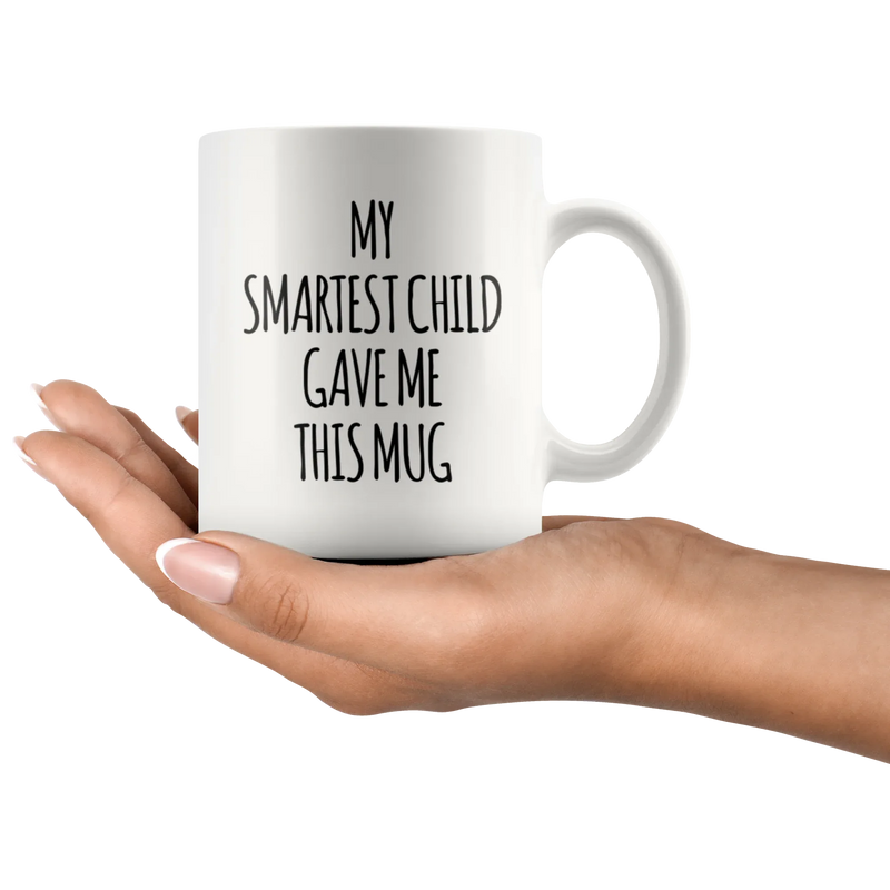 Gift For Parents - My Smartest Child Gave Me This Appreciation Coffee Mug 11 oz - Panvola