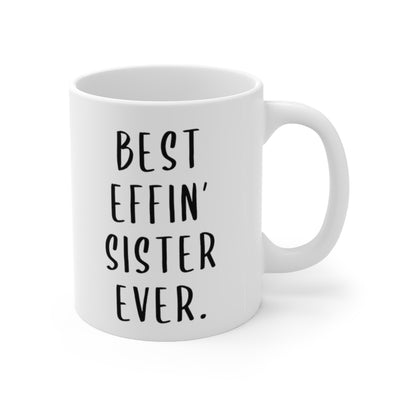 Personalized Best Effin' Sister Ever Customized Coffee Ceramic Mug 11oz White