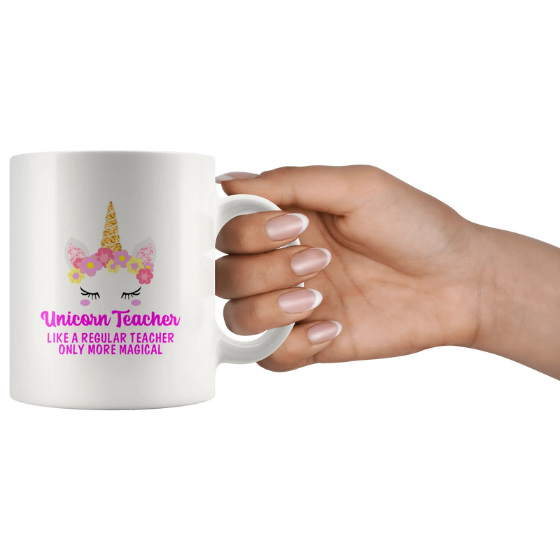 Unicorn Teacher Like A Regular Teacher Only More Magical Appreciation Coffee Mug 11oz - Panvola