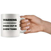 Warning I May Spontaneously Break Out In Show Tunes Coffee Mug 11 oz - Panvola