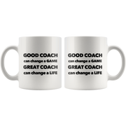 Good Coach Great Coach Can Change A Life Appreciation Coffee Mug 11 oz.