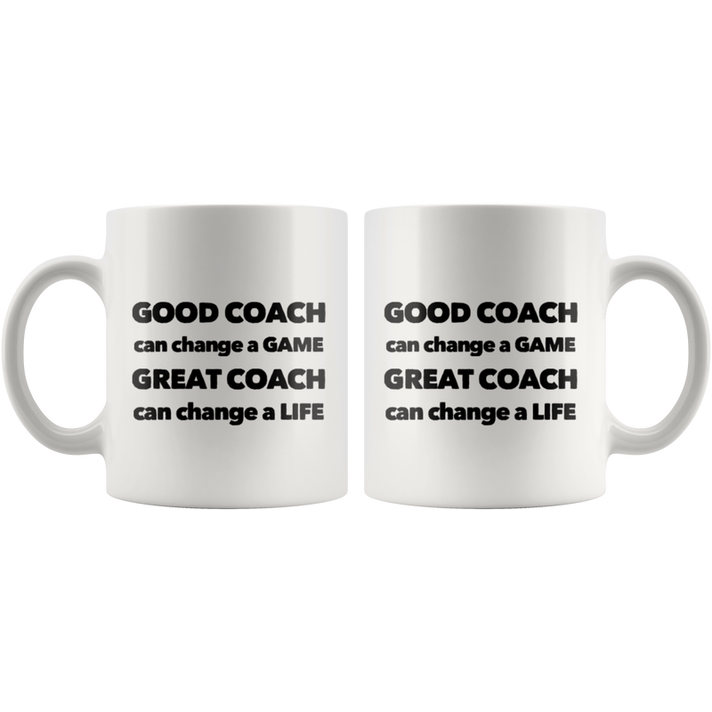 Good Coach Great Coach Can Change A Life Appreciation Coffee Mug 11 oz.