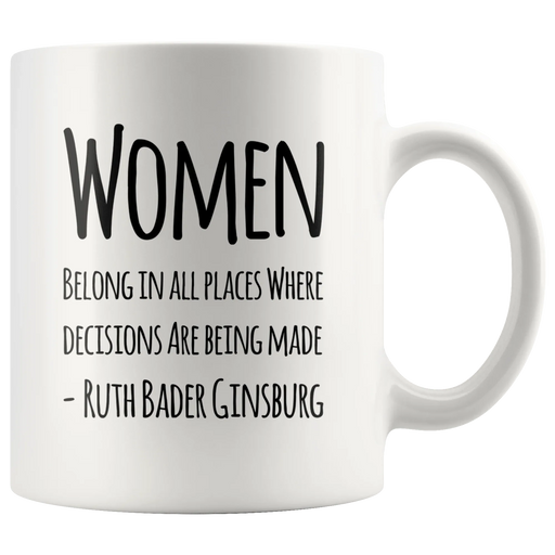 Women Belong In All Places Where Decisions Are Being Made Mug 11 oz - Panvola
