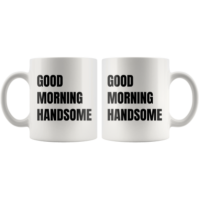 Gift For Him - Good Morning Handsome Wedding Anniversary Gift Coffee Mug 11 oz