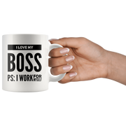 I Love My Boss PS: I Work For Myself Mug Gift for Boss.