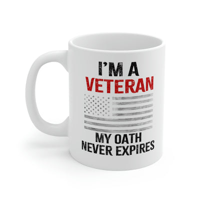 Personalized I'm A Veteran My Oath Never Expires Customized Coffee Ceramic Mug 11oz
