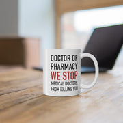 Doctor Of Pharmacy We Stop Doctors Pharmacist Ceramic Coffee Mug 11oz White.