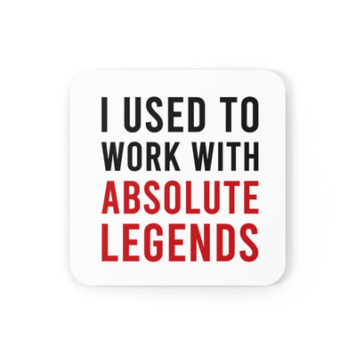 I Used To Work With Absolute Legend Cork Back Coaster