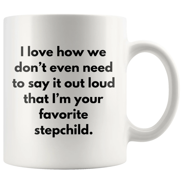 Funny Stepmom Stepdad Gifts - I'm Your Favorite Stepchild Coffee Mug 11 oz
