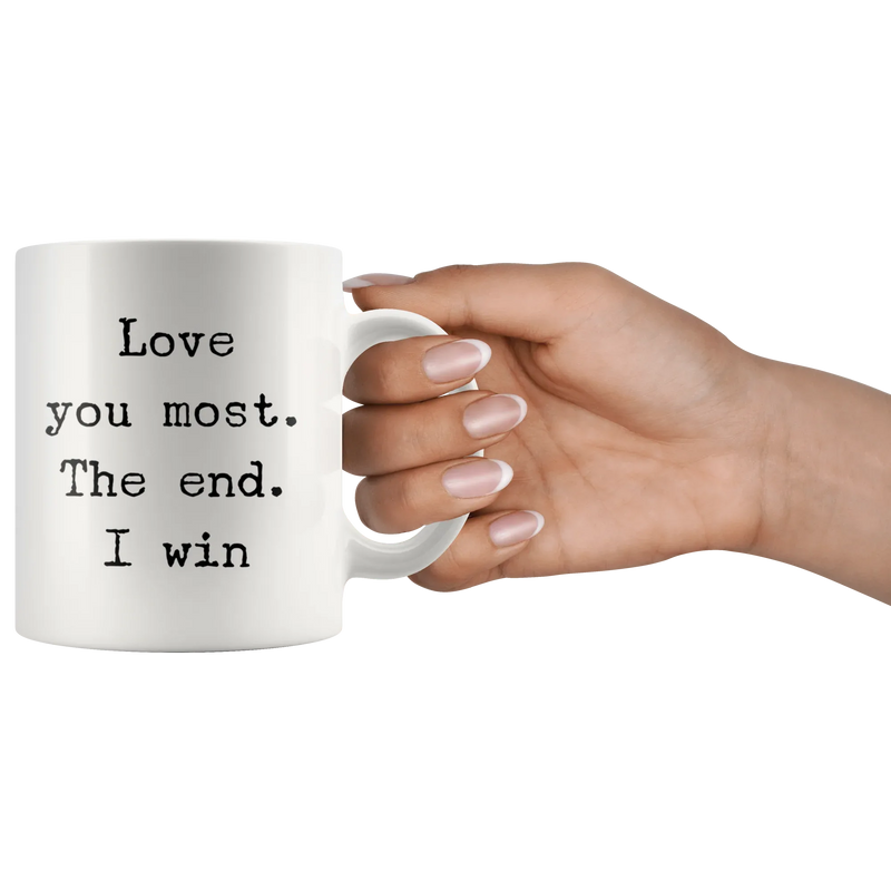 Love you Most The End I Win Mug - Panvola
