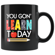 Teacher Appreciation Gift From Student - You Will Learn Today Black Coffee Mug 11 oz - Panvola