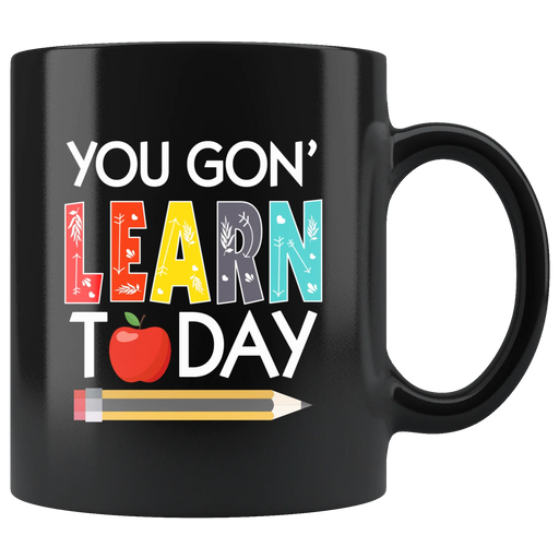Teacher Appreciation Gift From Student - You Will Learn Today Black Coffee Mug 11 oz - Panvola