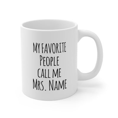 Customized My Favorite People Call Me Teacher Coffee Mug 11oz