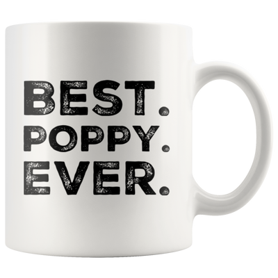 Gift For Dad Best Poppy Ever Father's Day Appreciation Thank You Coffee Mug 11 oz