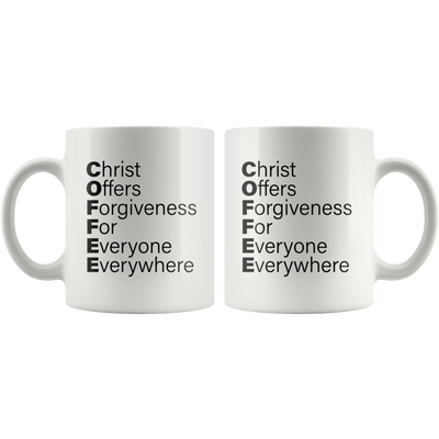 Christian Mug - Christ Offer Forgiveness For Everyone Everywhere Coffee Mug 11 oz