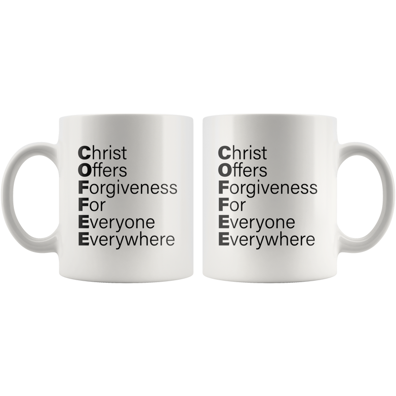 Christian Mug - Christ Offer Forgiveness For Everyone Everywhere Coffee Mug 11 oz