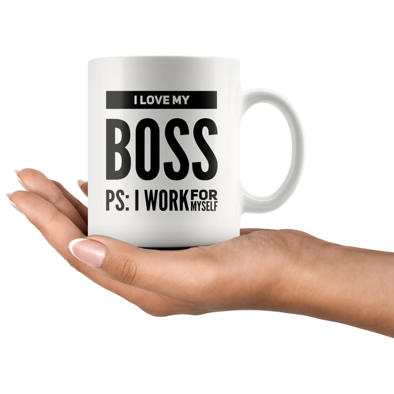 I Love My Boss PS: I Work For Myself Mug Gift for Boss.