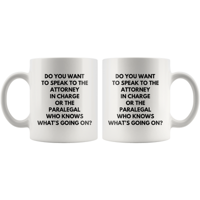 Do You Want To Speak To The Attorney In Charge Funny Coffee Mug 11 oz