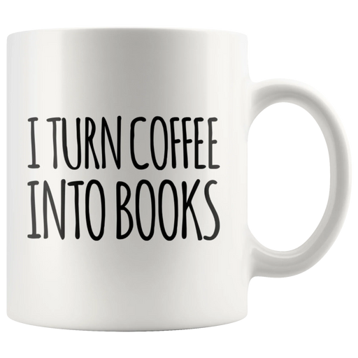 I Turn Coffee Into Books Writer Ceramic Cup White 11oz - Panvola