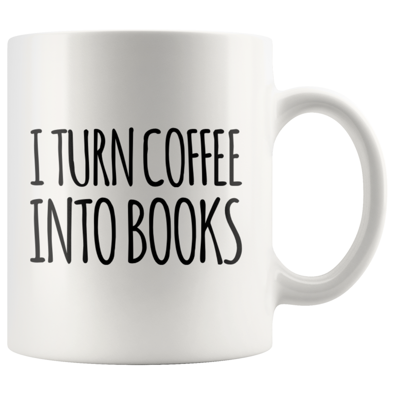 I Turn Coffee Into Books Writer Ceramic Cup White 11oz