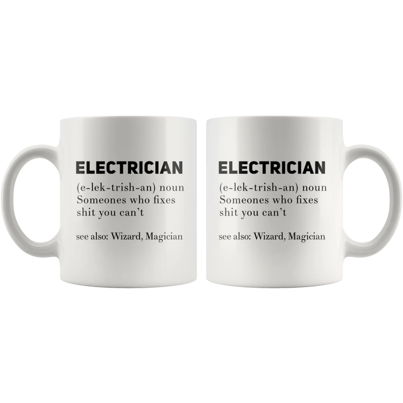 Gift For Electrician Definition Someone Who Fixes S*** You Can't Coffee Mug 11 oz - Panvola