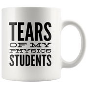 Tears Of My Students Mug- Physics Mug-Funny Math Teacher Graduation Coffee Gift Mug -Tears of My Physics Student.