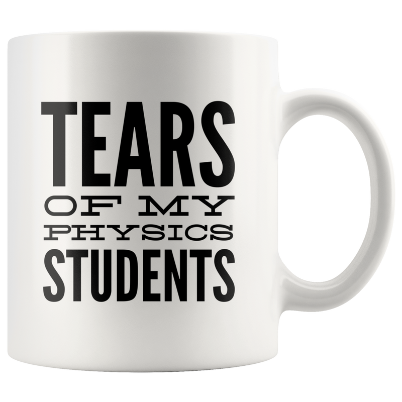 Tears Of My Students Mug- Physics Mug-Funny Math Teacher Graduation Coffee Gift Mug -Tears of My Physics Student.